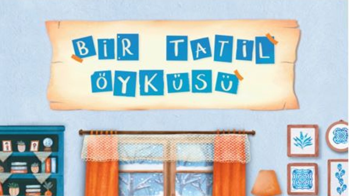  Bir Tatil Öyküsü-Okul Öncesi Eğitim Yarıyıl Tatili Aile Çocuk Etkinlik Takvimi